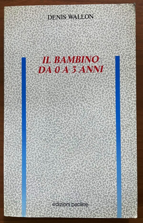 Il bambino da 0 a 3 anni (D. Wallon)