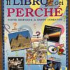 Il LIBRO dei PERCHE' - Tante risposte a tante domande