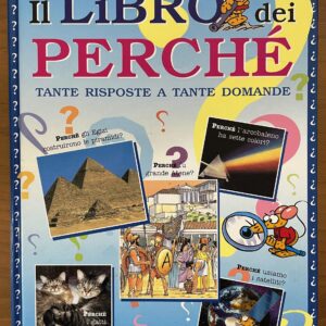 Il LIBRO dei PERCHE' - Tante risposte a tante domande