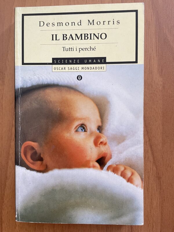 Il bambino - Tutti i perché ( D. Morris)