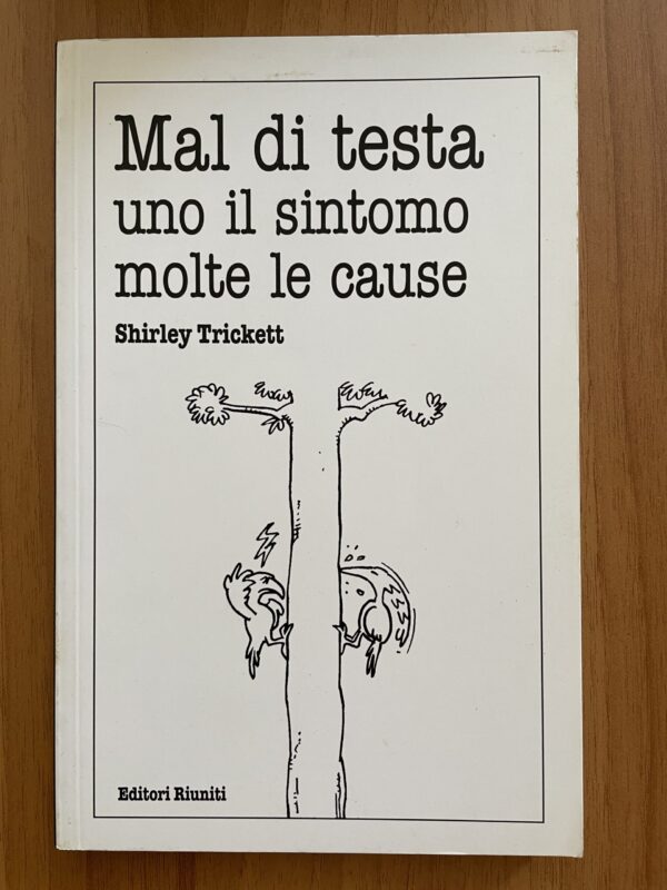 Mal di testa uno il sintomo molte le cause (S. Trickett)