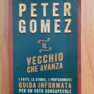 IL VECCHIO CHE AVANZA (Peter Gomez)