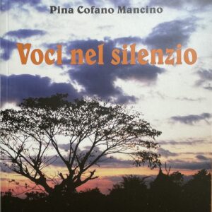 VOCI NEL SILENZIO (Pina Cofano Mancino)