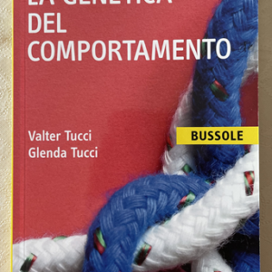 CHE COS'E' LA GENETICA DEL COMPORTAMENTO (Valter Tucci, Glenda Tucci)