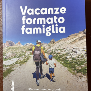 VACANZE FORMATO FAMIGLIA - 50 avventure per grandi e piccoli alla scoperta dell'Italia (Milena Marchioni)
