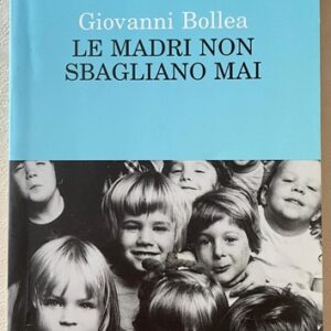 LE MADRI NON SBAGLIANO MAI (Giovanni Bollea)