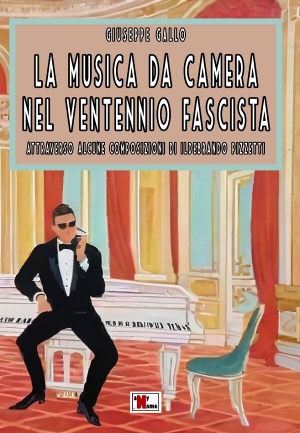 LA MUSICA DA CAMERA NEL VENTENNIO FASCISTA - Attraverso alcune composizioni di Ildebrando Pizzetti (Giuseppe Gallo)