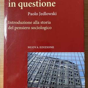 Il mondo in questione. Introduzione alla storia del pensiero sociologico (Paolo Jedlowski)
